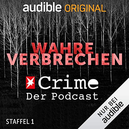 Hörbuch Wahre Verbrechen. Der Stern-Crime-Podcast: Staffel 1 (Original Podcast) Cover